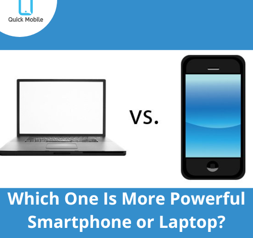 Which One Is More Powerful Smartphone or Laptop