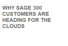 SAGE 300 CUSTOMERS ARE HEADING FOR THE CLOUDS