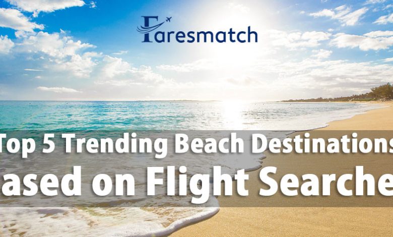 Top 5 Trending Beach Destinations based on Flight Searches