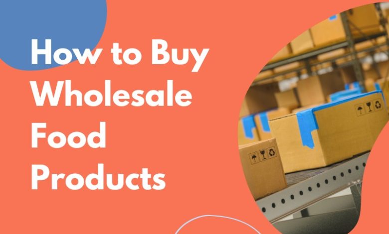 How to Buy Wholesale Food Products