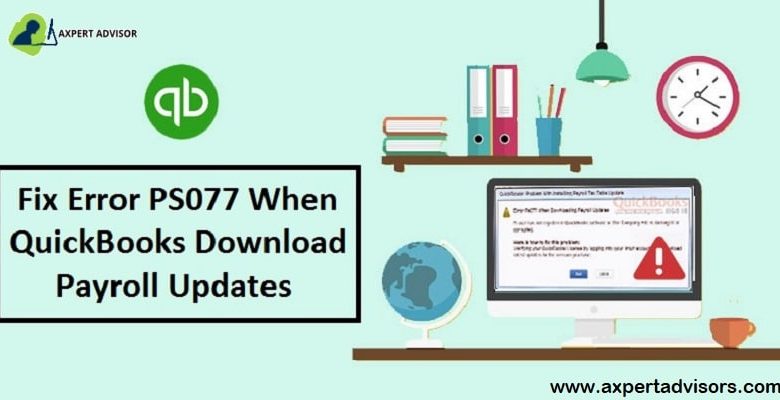 Learn the Best Ways to Resolve QuickBooks payroll error PS077 - Featuring Image