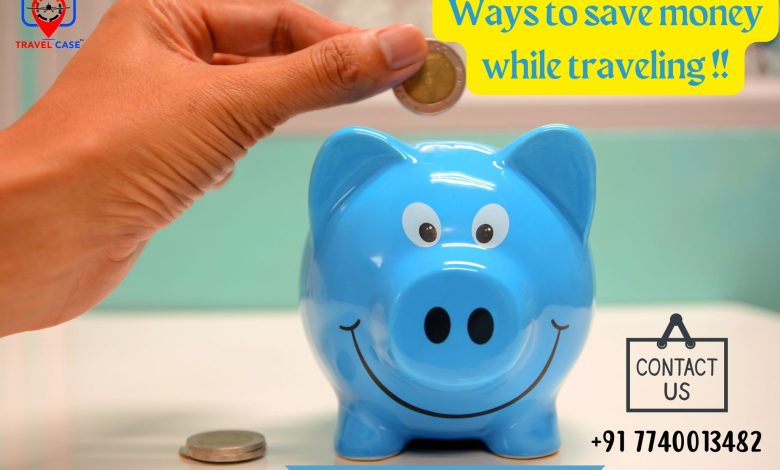 Ways to save money while traveling !!