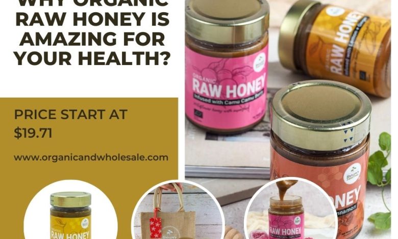 Why Organic Raw Honey Is Amazing For Your Health?