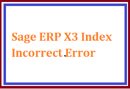 Sage ERP X3 Index Incorrect Error