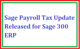 Sage Payroll Tax Update Released for Sage 300 ERP