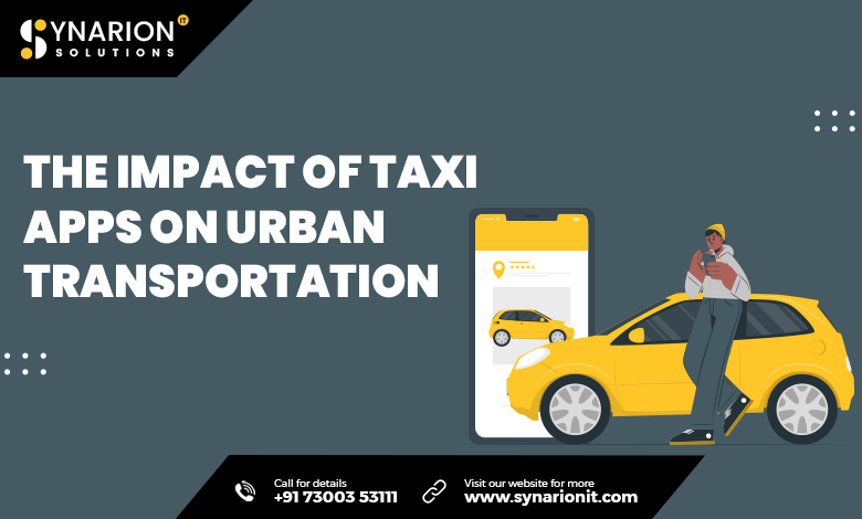 The Impact of Taxi Apps on Urban Transportation